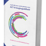 Had ik dit maar eerder geweten over ACT & hoogbegaafdheid, Het ABC voor een vrij en betekenisvol leven